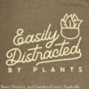 T-Shirt Easily Distracted By Plants M.L.XL.2X Ea -Garden Plant Store t shirt easily distracted by plants mlxl2x ea